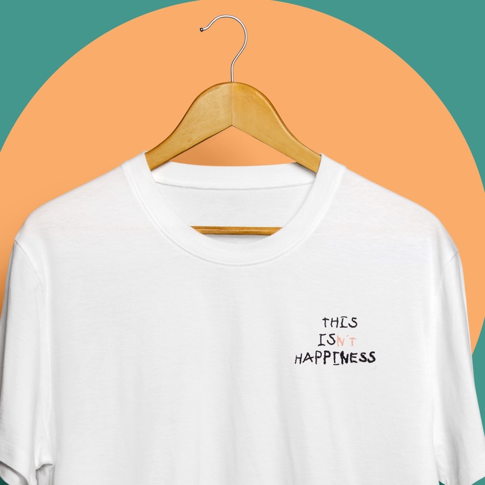 “THIS ISN’T HAPPINESS” Handmade Embroidered Tee